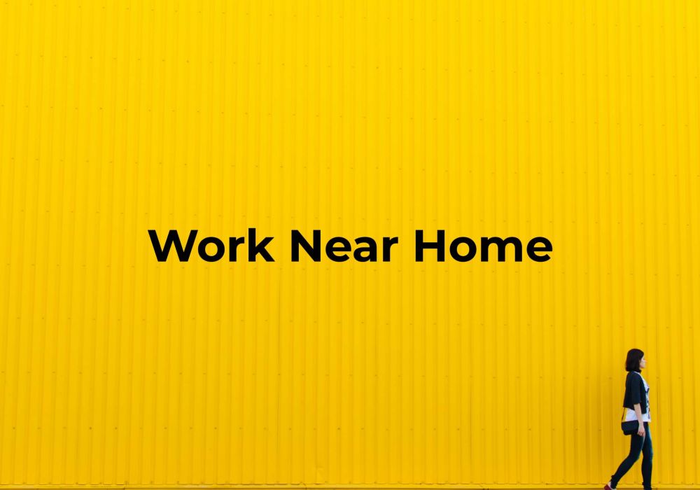 "Work Near Home"